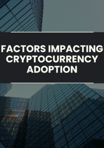 Factors Impacting Cryptocurrency Adoption