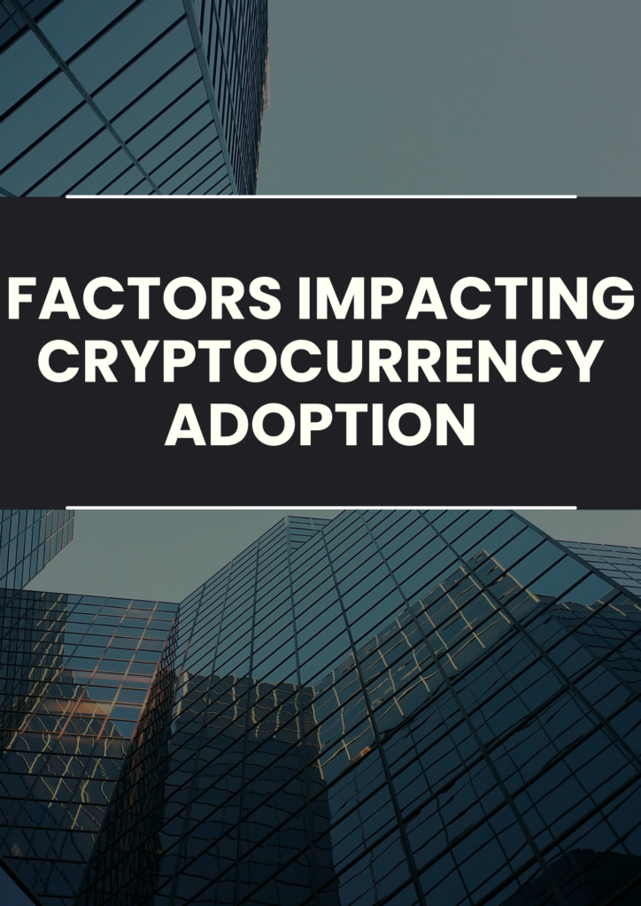 Factors Impacting Cryptocurrency Adoption