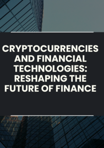 Cryptocurrencies and Financial Technologies: Reshaping the Future of Finance